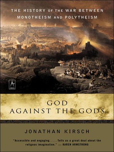 Jonathan Kirsch: God Against the Gods (EBook, 2009, Penguin USA, Inc.)