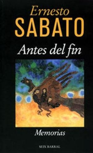 Ernesto Sabato: Antes del fin (Spanish language, 1999, Seix Barral)