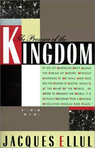 Jacques Ellul: The presence of the Kingdom (1989, Helmers & Howard)