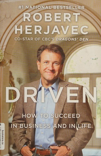 Robert Herjavec: Driven (2011, HarperCollins Publishers)