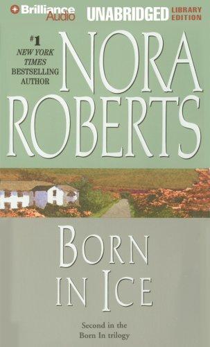 Nora Roberts: Born in Ice (Born In Trilogy) (AudiobookFormat, 2007, Brilliance Audio on CD Unabridged)