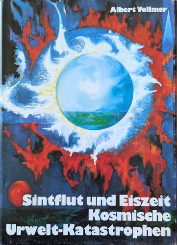 Albert Vollmer: Sintflut und Eiszeit: kosmische Urwelt-Katastrophen (1989, Alvo-Verlag)