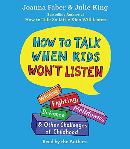 Candace Thaxton, George Newbern, Cynthia Farrell, Mia Barron, Joanna Faber, Julie King, Joy Osmanski: How To Talk When Kids Won't Listen (AudiobookFormat, 2021, Simon & Schuster Audio)