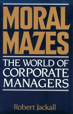 Robert Jackall: Moral Mazes (1989, Oxford University Press, USA)