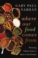 Gary Paul Nabhan: Where our food comes from (2009, Island Press)
