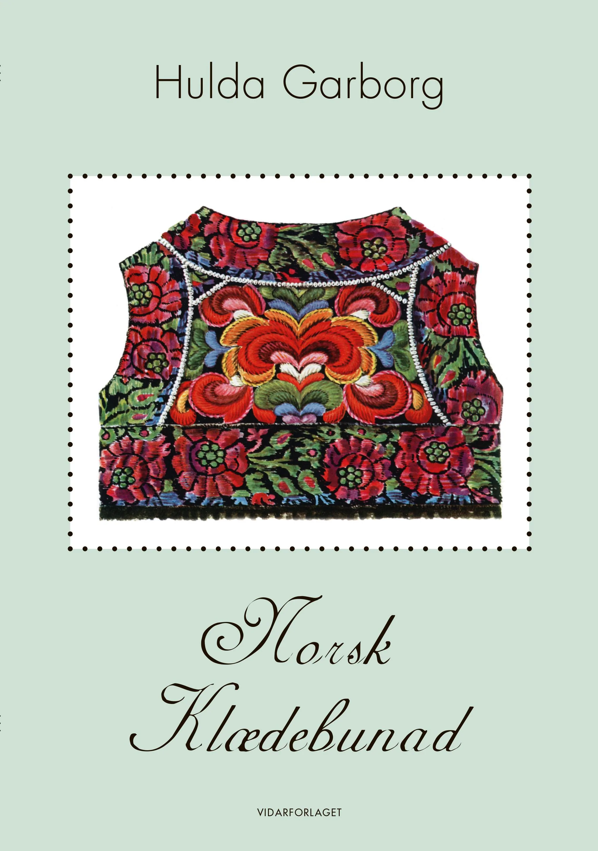 Garborg, Hulda: Norsk Klædebunad (Hardcover, Norwegian language, 2015, Vidarforlaget)