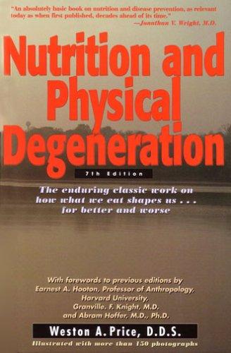 Weston Andrew Price: Nutrition and Physical Degeneration (Paperback, 2004, Price-Pottenger Nutrition Foundation)