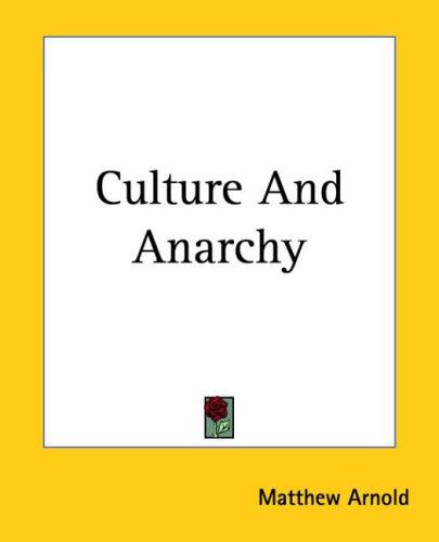 Matthew Arnold: Culture And Anarchy (Paperback, Kessinger Publishing)