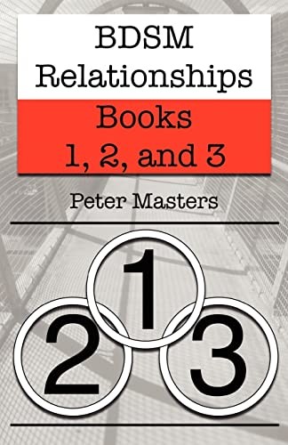 Peter Masters: BDSM Relationships - Books 1, 2, and 3 (Paperback, Createspace Independent Publishing Platform, CreateSpace Independent Publishing Platform)