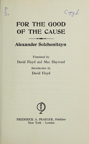 Aleksandr Solzhenitsyn: For the good of the cause (1964, F. A. Praeger)