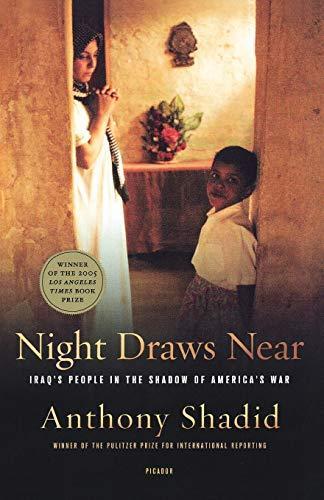 Anthony Shadid: Night Draws Near: Iraq's People in the Shadow of America's War (2006)