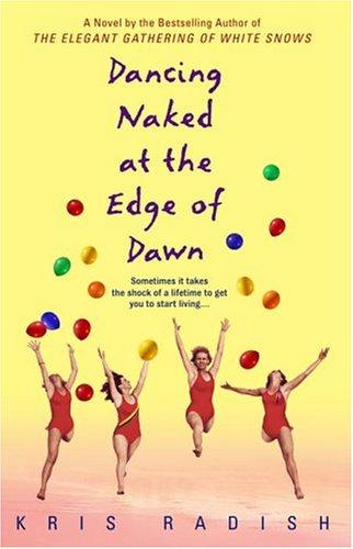 Kris Radish: Dancing naked at the edge of dawn (2005, Bantam Books)