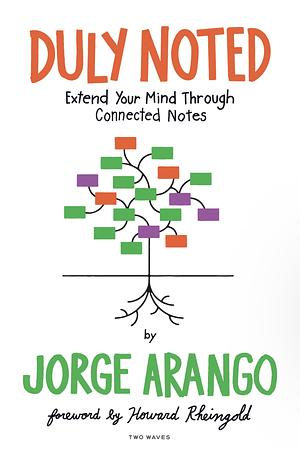 Jorge Arango: Duly Noted (2023, Rosenfeld Media, LLC)