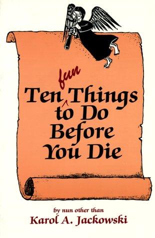 Karol Jackowski: Ten fun things to do before you die (1989, Ave Maria Press)