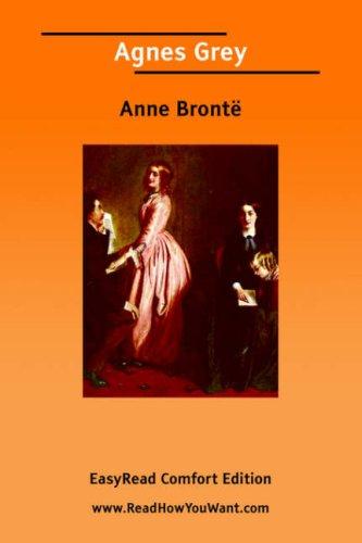 Anne Brontë: Agnes Grey [EasyRead Comfort Edition] (2006, www.ReadHowYouWant.com)