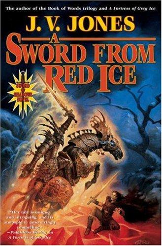 J. V. Jones: A Sword from Red Ice (Sword of Shadows, Book 3) (Hardcover, 2007, Tor Books)