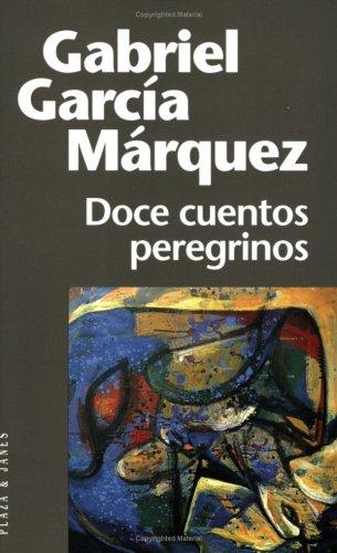 Gabriel García Márquez: Doce cuentos peregrinos (Paperback, Spanish language, 1997, Plaza y Janés)