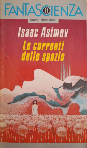 Michel Deutsch, Kevin T. Collins, Isaac Asimov: Le correnti dello spazio (Paperback, 1976, Mondadori)