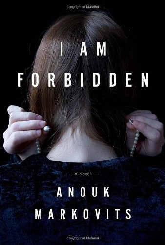 Anouk Markovits: I Am Forbidden (2012, Hogarth)