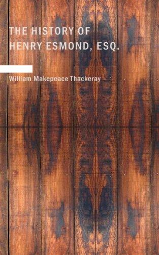 William Makepeace Thackeray: The History of Henry Esmond Esq. (Paperback, BiblioBazaar)