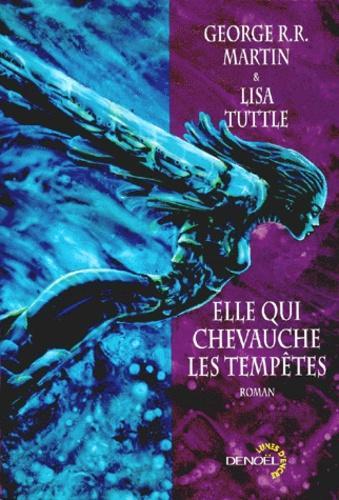 George R. R. Martin, Lisa Tuttle: Elle qui chevauche les tempêtes : roman (French language, 1999, Éditions Denoël)