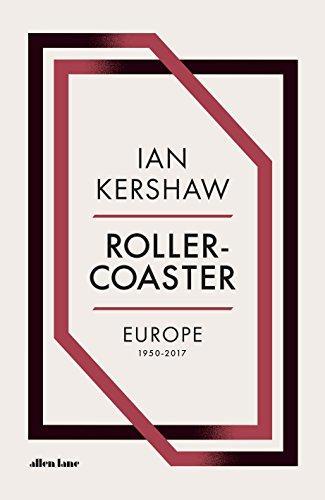 Ian Kershaw: Roller-coaster Europe, 1950-2017 (2018)