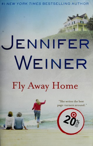 Jennifer Weiner: Fly away home (2011, Washinton Square Press)