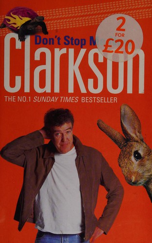 Jeremy Clarkson: Don't stop me now (2007, Michael Joseph)
