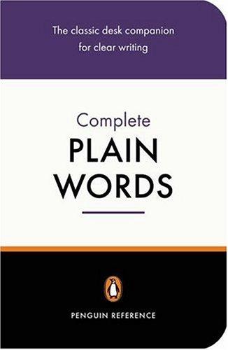 Sir Ernest Gowers: The Complete Plain Words (Reference Books) (1987, Penguin Books Ltd)