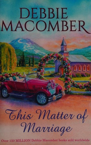 Debbie Macomber: This matter of marriage (2014, Harlequin MIRA)