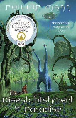 Phillip Mann: The Disestablishment Of Paradise (2014, Orion Publishing Co)