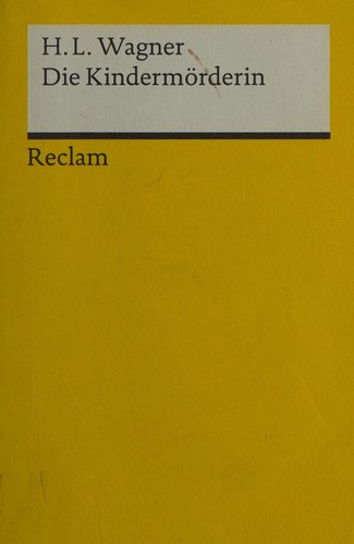 Heinrich Leopold Wagner: Die Kindermörderin (German language, 1983, Reclam)