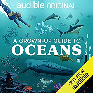 Ben Garrod: A Grown-up Guide to Oceans (AudiobookFormat, Audible Original)