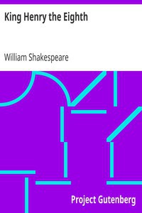 William Shakespeare: King Henry the Eighth (1997, Project Gutenberg)