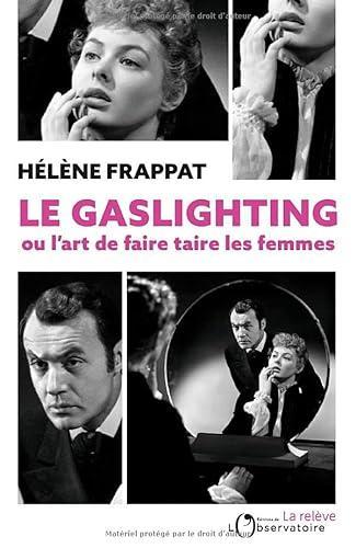 Hélène Frappat: Le Gaslighting ou l'art de faire taire les femmes (French language, 2023)