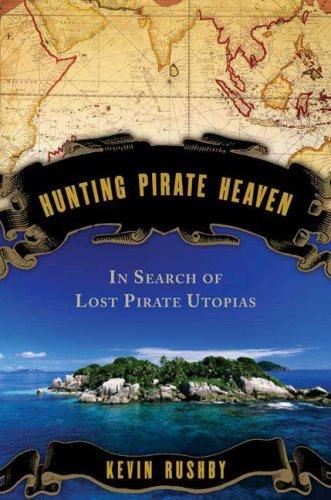 Kevin Rushby: Hunting Pirate Heaven (Paperback, 2007, Walker & Company)