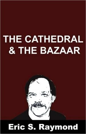 Eric S. Raymond: The Cathedral and the Bazaar (Paperback, 2010, Snowball Publishing)