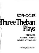Sophocles: The three Theban plays (1982, Viking Press)