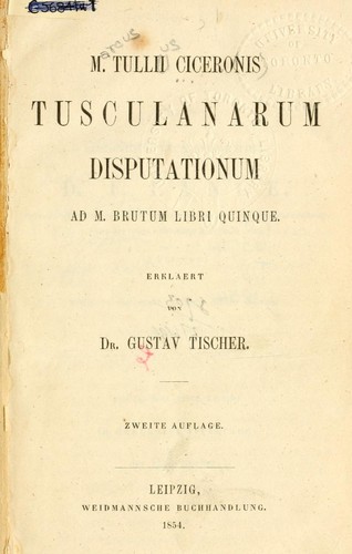 Cicero: Tusculanarum disputationum ad M. Brutum libri quinque. (Latin language, 1884, Weidmann)