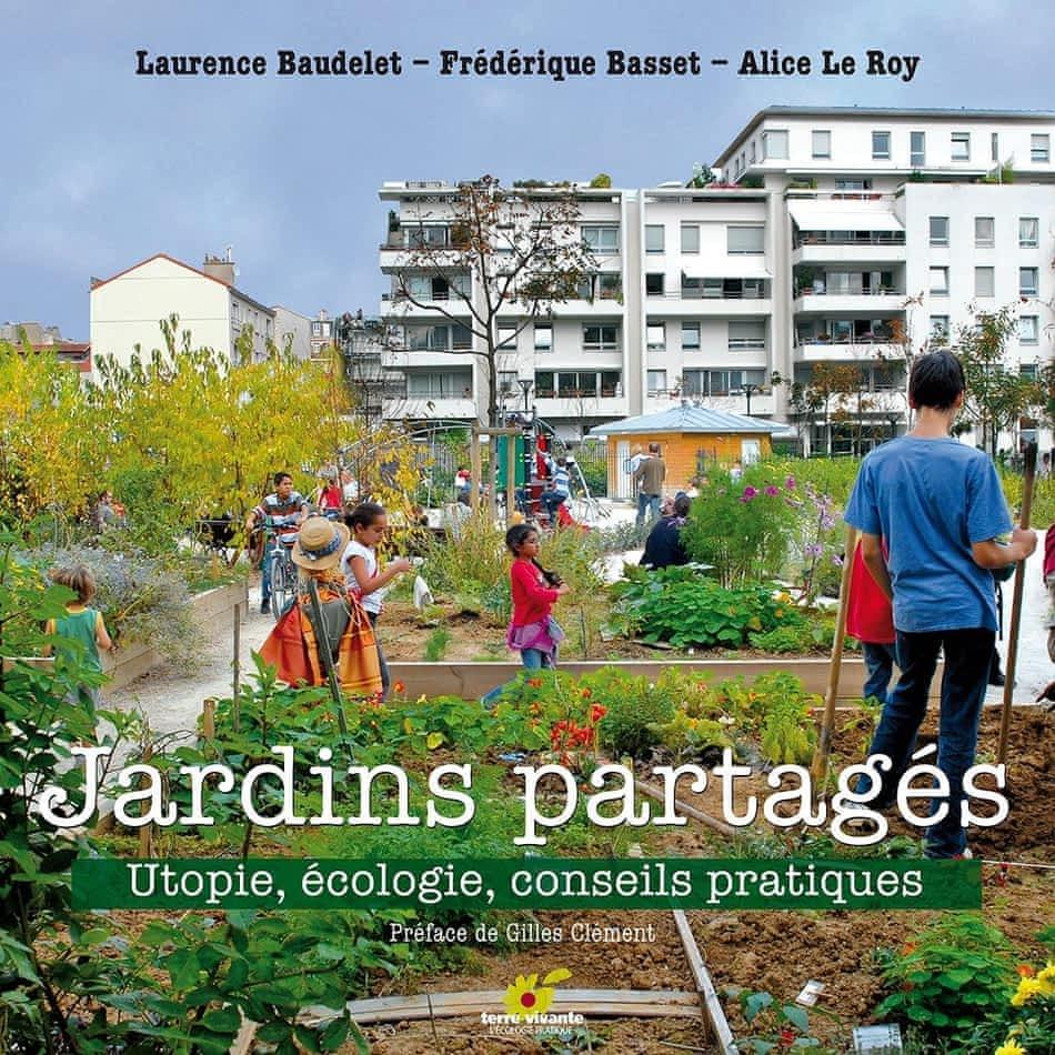 Frédérique Basset, Alice Le Roy, Laurence Baudelet: Jardins partagés : utopie, écologie, conseils pratiques (French language, 2008, Terre vivante)