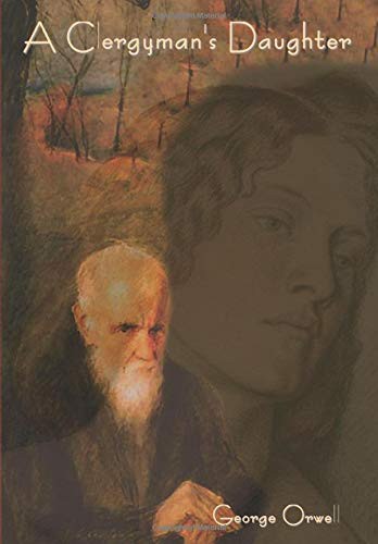 George Orwell: A Clergyman's Daughter (Hardcover, 2021, Indoeuropeanpublishing.com)