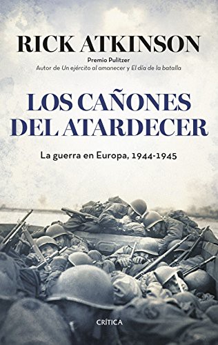 Silvia Furió, Rick Atkinson, Teófilo de Lozoya, Joan Rabasseda: Los cañones del atardecer (Paperback, 2016, Editorial Crítica)