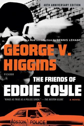George V. Higgins: The Friends of Eddie Coyle (Paperback, 2010, Picador)