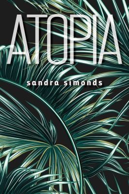 Sandra Simonds: Atopia (2019, Wesleyan University Press)