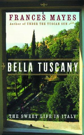 Frances Mayes: Bella Tuscany (1999, Broadway Books)