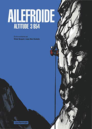 Jean-François Rey, Jean-Marc Rochette, Olivier Bocquet, Fanny Hurtrel: Ailefroide (Hardcover, 2018, CASTERMAN)