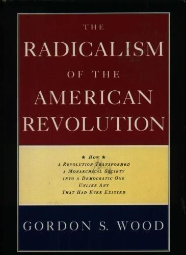 Gordon S. Wood: The Radicalism of the American Revolution (1992)