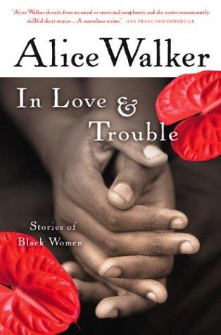 Alice Walker: In Love & Trouble (1973, Harcourt)