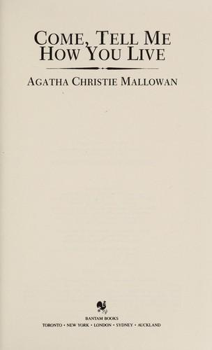 Agatha Christie: Come, tell me how you live (Hardcover, 1985, Bantam Books)
