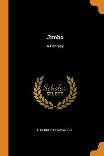 Algernon Blackwood: Jimbo (Paperback, 2018, Franklin Classics Trade Press)